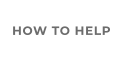 HOW TO HELP